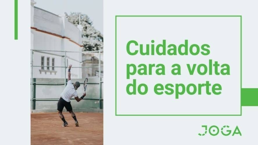 Dicas de cuidados para a volta da pratica do seu esporte